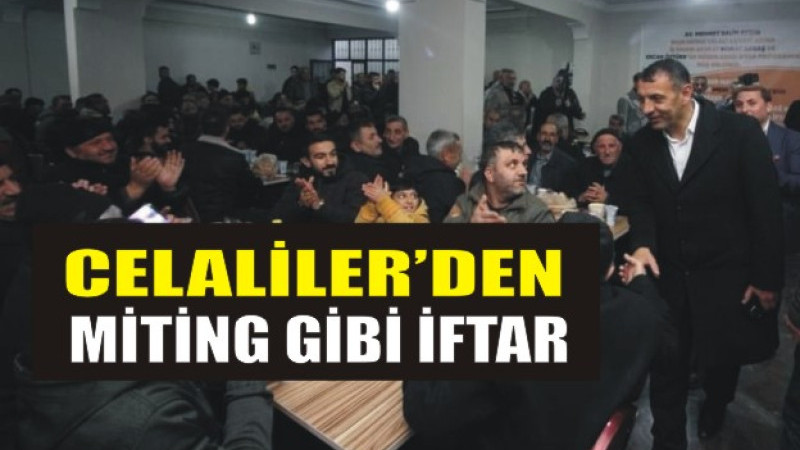 Celalilerden Miting gibi iftar