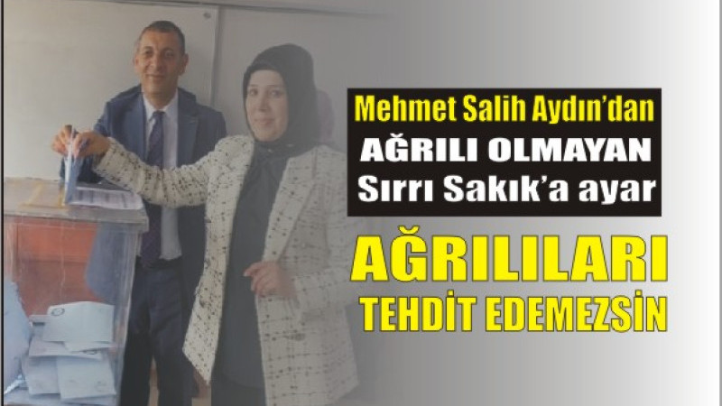 SALİH AYDIN'DAN SIRRI SAKIK'A AYAR