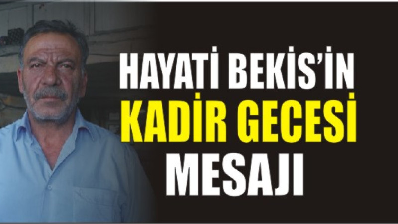 Hayati Bekis'ten Kadir Gecesi Mesajı