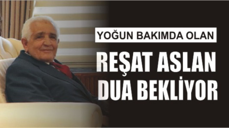 Hacı Reşat Aslan Dua Bekliyor