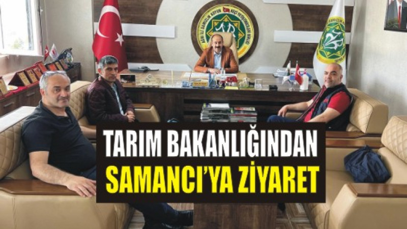 Tarım Bakanlığından Samancı'ya ziyaret