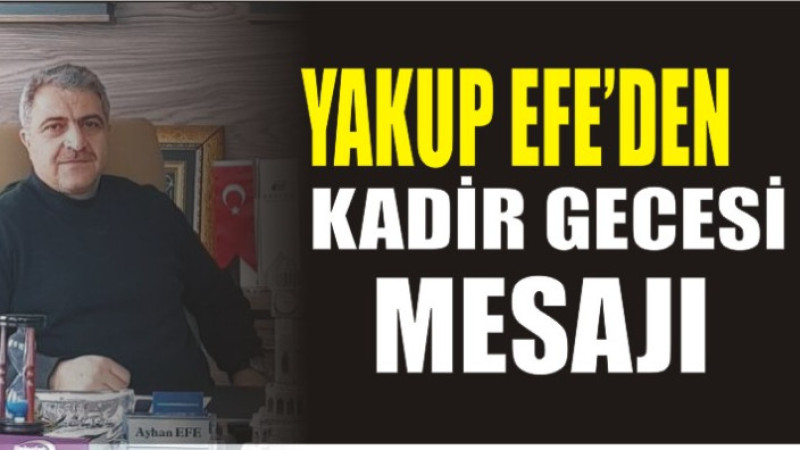 Yakup Efe'den Kadir Gecesi Mesajı