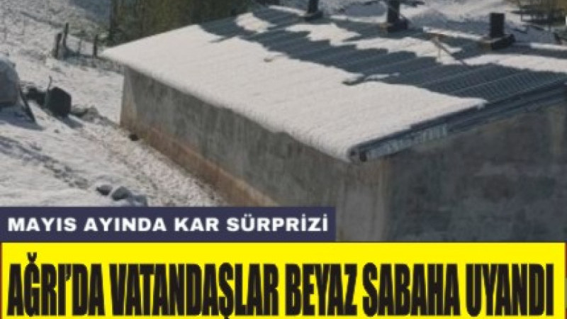 MAYIS'TA KAR SÜPRİZİ