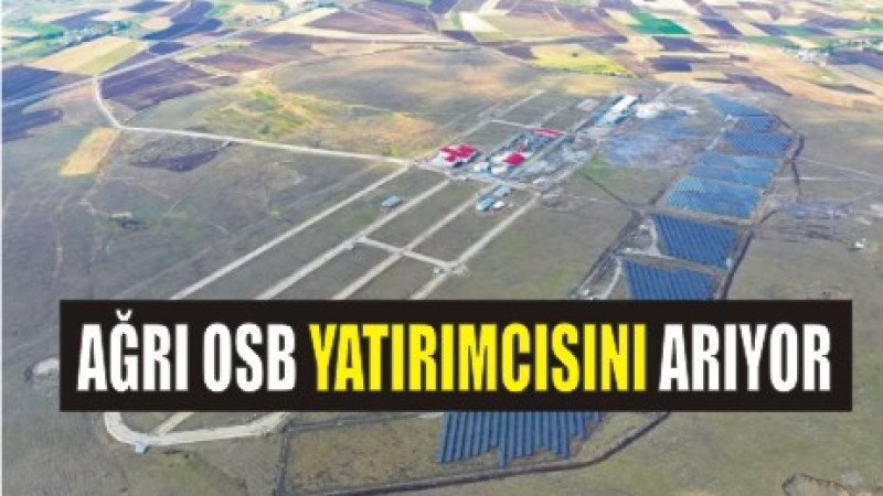 Ağrı OSB Yatırımcısını Arıyor