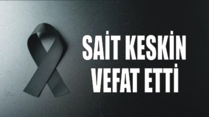 KESKİN AİLESİNİN ACI GÜNÜ 