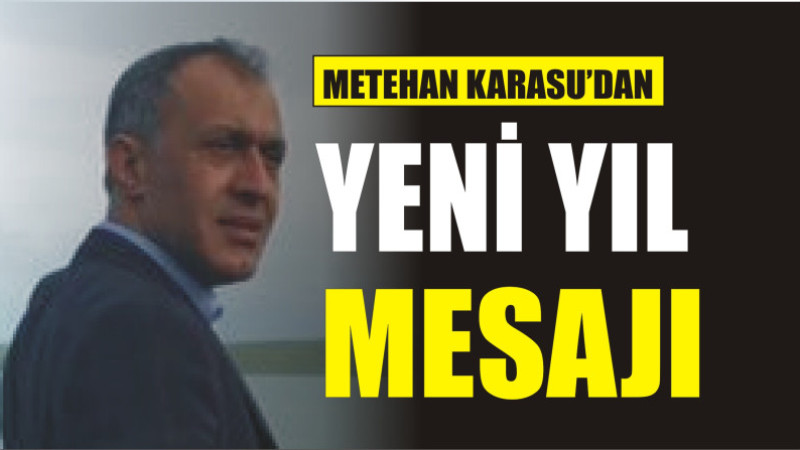 METEHAN KARASU'DAN YENİ YIL MESAJI