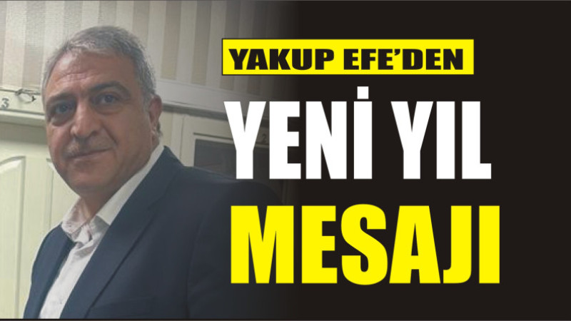 YAKUP EFE'DEN YENİ YIL MESAJI