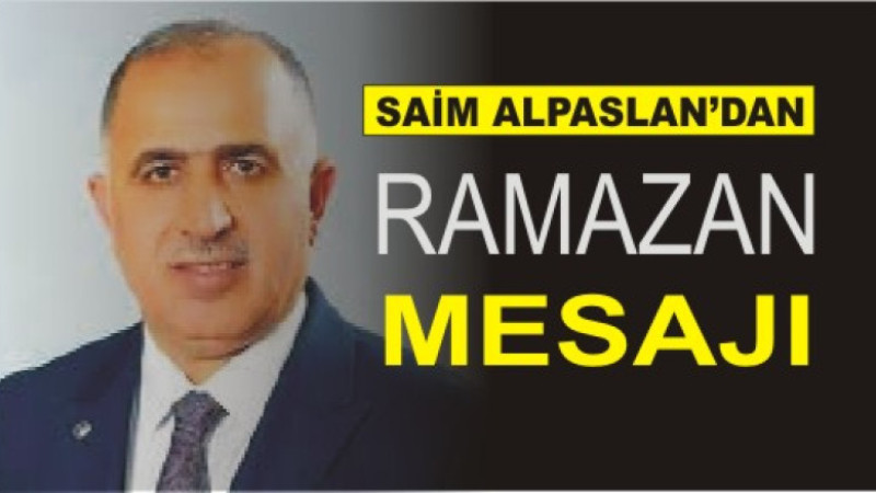 SAİM ALPASLAN'DAN RAMAZAN MESAJI