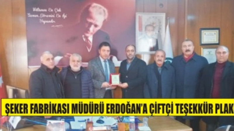 AĞRI ZİRAAT ODASI BAŞKANI YILDIZ’DAN ŞEKER FABRİKASI MÜDÜRÜ ERDOĞAN’A ÇİFTÇİ TEŞEKKÜR PLAKETİ