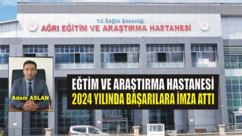 ADEM ASLAN İLE HASTANE 2024'Ü BAŞARILI BİR ŞEKİLDE GEÇTİ