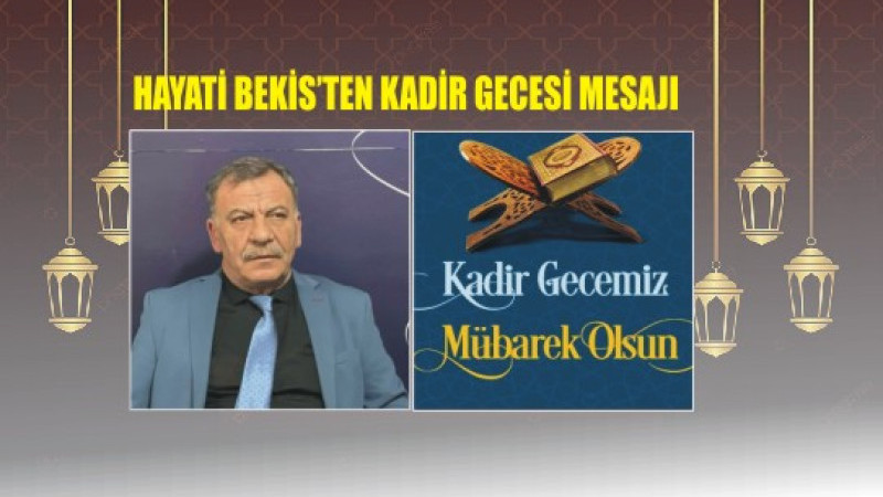 HAYATİ BEKİS'TEN KADİR GECESİ MESAJI