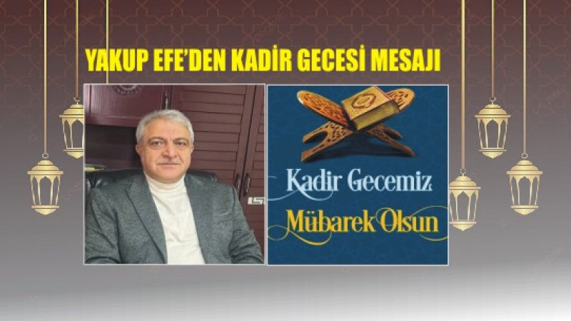 YAKUP EFE'DEN KADİR GECESİ MESAJI