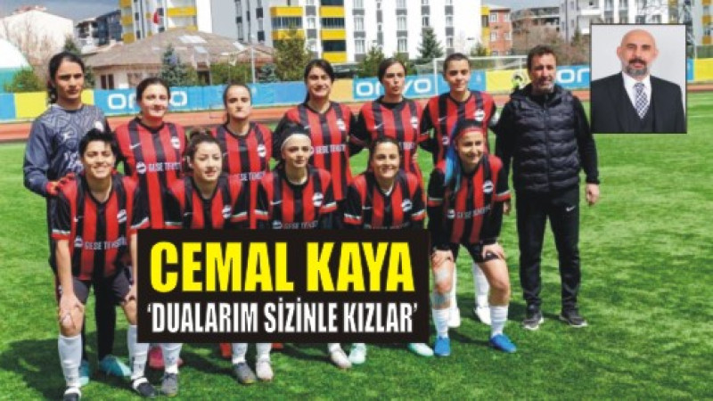 CEMAL KAYA KADIN FUTBOL TAKIMINI MİSAFİR ETTİ