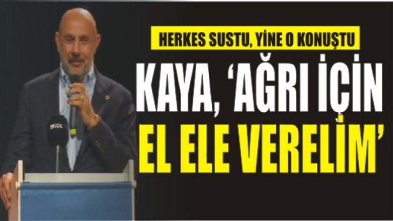Cemal Kaya“ Gelin Hep Birlikte Ağrı İçin El Ele Verelim”