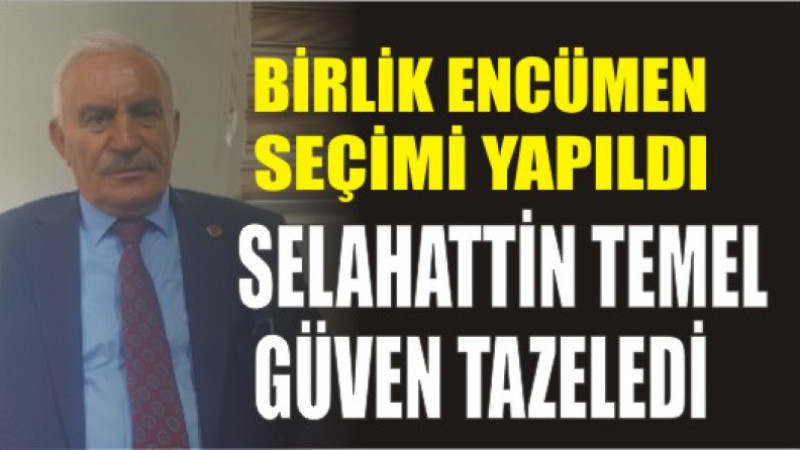SELAHATTİN TEMEL GÜVEN TAZELEDİ