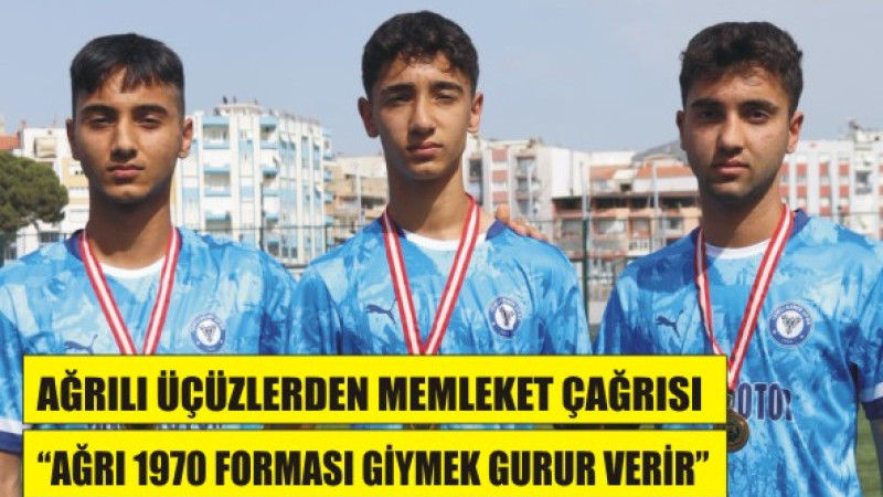 AĞRILI ÜÇÜZLERDEN MEMLEKET ÇAĞRISI: “AĞRI 1970 FORMASI GİYMEK GURUR VERİR”