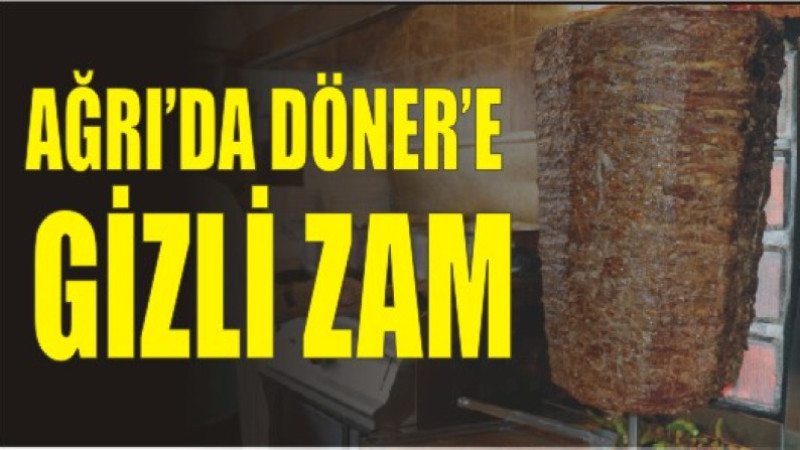 Ağrı’da Et Döner Fiyatlarına Zam: 100 Gram 230 TL, 150 Gram 345 TL Oldu