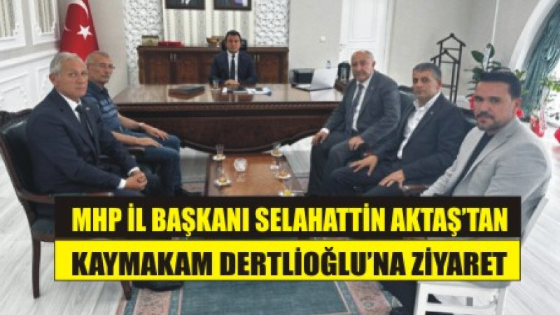 Başkan Selahattin Aktaş’tan Kaymakam Dertlioğlu’na Hayırlı Olsun Dileği”