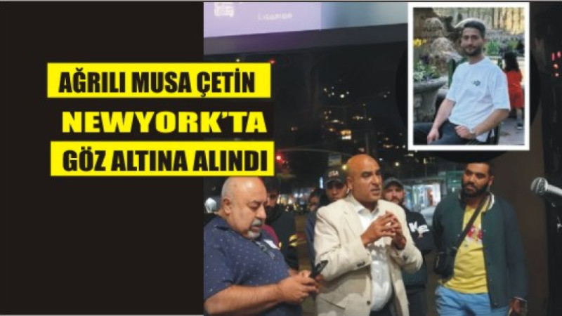 AĞRILI GENÇ AMERİKADA GÖZ ALTINA ALINDI