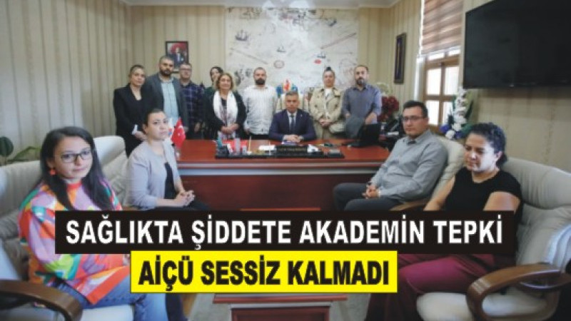 AİÇÜ’den Sağlıkta Şiddete Karşı Net Mesaj: Yanınızdayız!