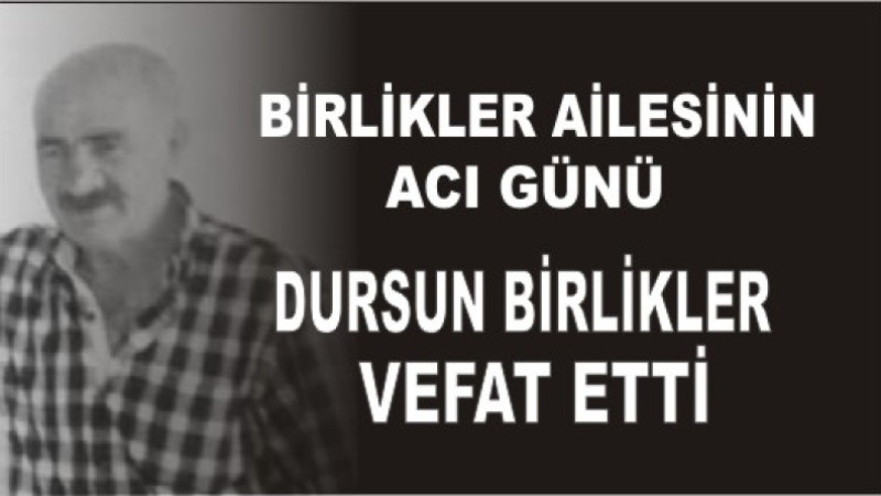 BİRLİKLER AİLESİNİN ACI GÜNÜ