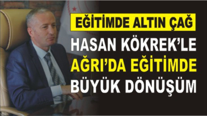 Hasan Kökrek’in Liderliğinde Ağrı Eğitimde Zirveye Yürüyor