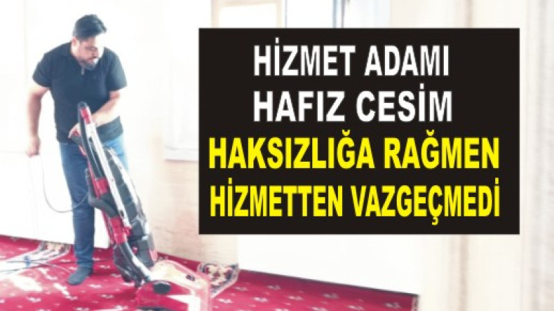 “Camiler Onunla Temiz, Gönüller Onunla Huzurlu: Hafız Cesim”