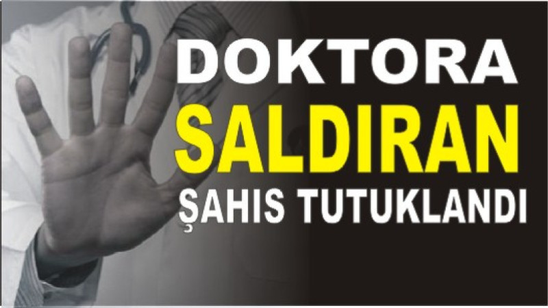 Ağrı’da Doktora Saldıran Şahıs Tutuklandı!