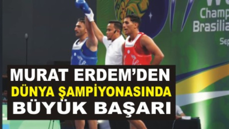 Murat Erdem’den Dünya Şampiyonasında Büyük Başarı!
