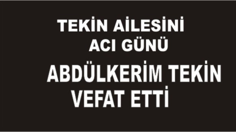 TEKİN AİLESİNİN ACI GÜNÜ