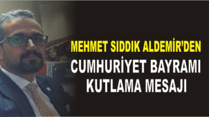 Başkan Aldemir'den 29 Ekim Cumhuriyet Bayramı Kutlama Mesajı