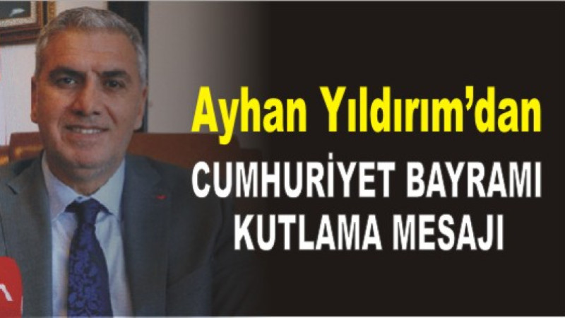 Ayhan Yıldırım'dan 29 Ekim Cumhuriyet Bayramı Kutlama Mesajı
