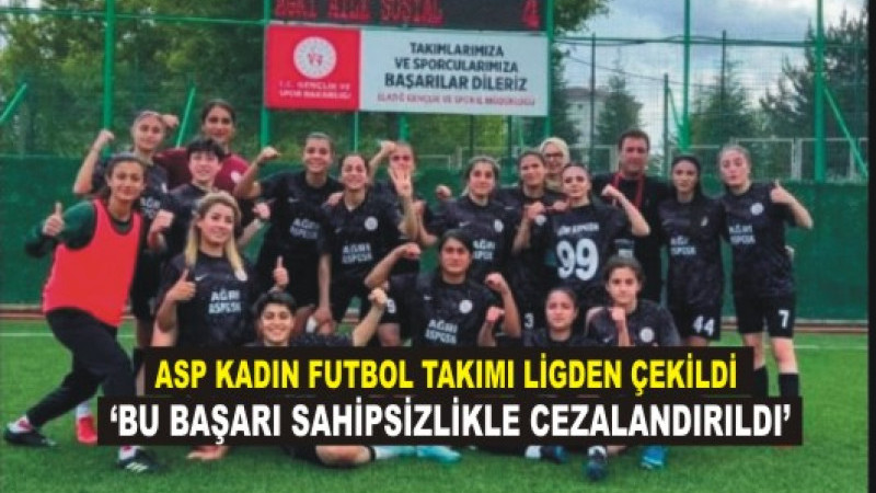 Ağrı ASP Kadın Futbol Takımı Ligden Çekildi