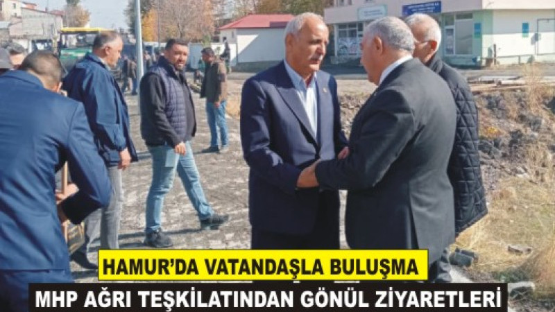 HAMUR'DA MHP RÜZGARI, AKTAŞ VATANDAŞLARLA KUCAKLAŞTI