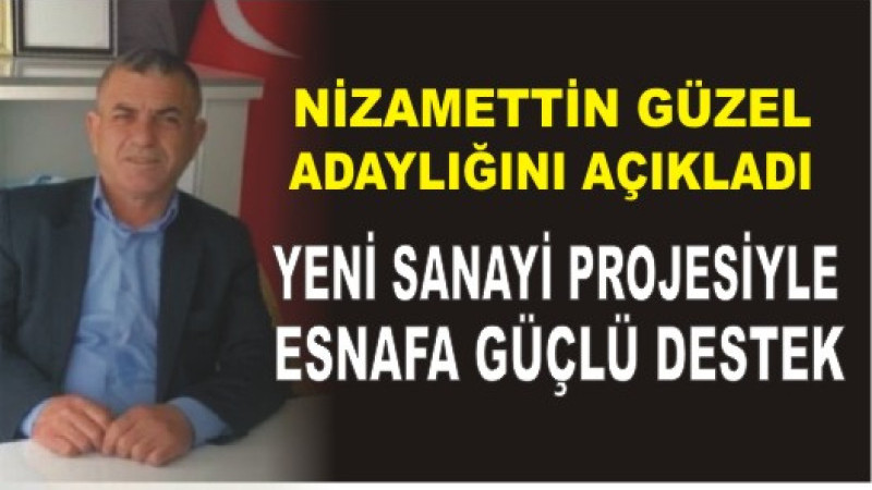 Ağrı Sanayisine Yeni Dönem: Nizamettin Güzel Adaylığını Açıkladı