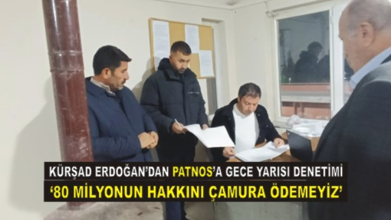 Kürşad Erdoğan'dan Patnos'a Gece yarısı Denetimi... 
