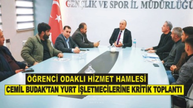 Cemil Budak’tan Yurt İşletmecilerine Kritik Toplantı