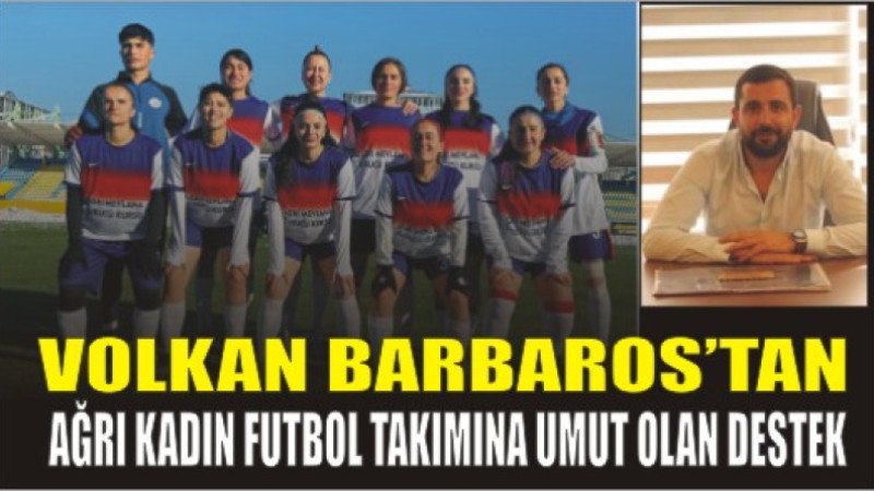 Ağrılı İş İnsanından Kadın Futboluna Güçlü Katkı