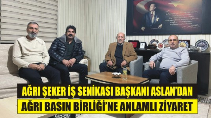 Ağrı Şeker İş Sendikası Başkanı Agit Aslan’dan Ağrı Basın Birliği’ne Ziyaret