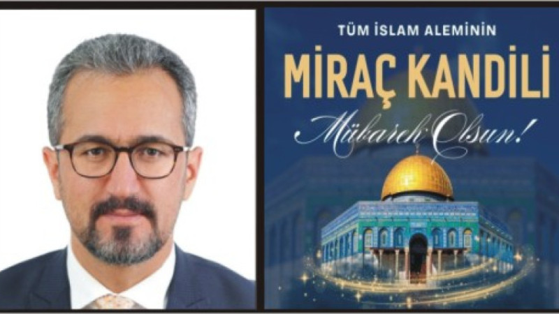 MEHMET SIDDIK ALDEMİR'DEN MİRAÇ KANDİLİ MESAJI