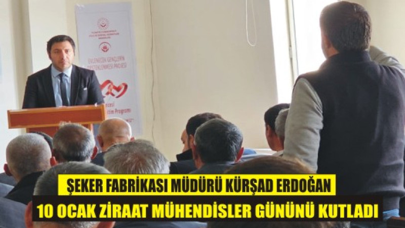 KÜRŞAD ERDOĞAN 10 OCAK ZİRAAT MÜHENDİSLER GÜNÜNÜ UNUTMADI