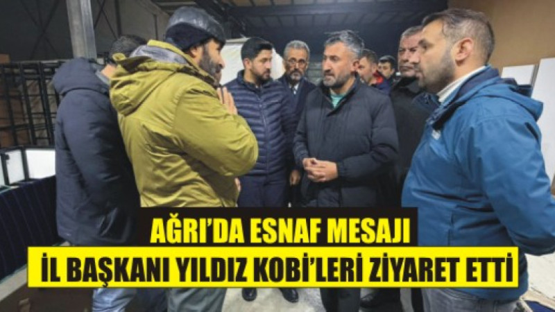 AK Parti İl Başkanı Yıldız KOBİ Sahasında: “Esnaf Şehrin Bel Kemiğidir”