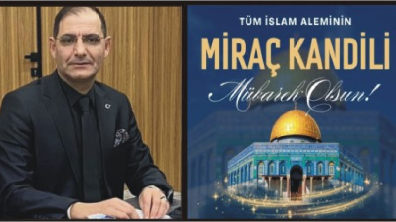 KENAN ÇETİN'DEN MİRAÇ KANDİLİ MESAJI