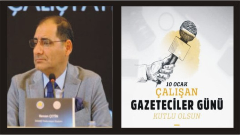 KENAN ÇETİN'DEN 10 OCAK GAZETECİLER GÜNÜ MESAJI