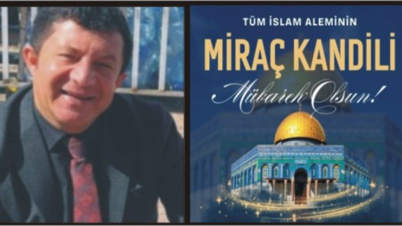 SALİH YAŞAR'DAN MİRAÇ KANDİLİ MESAJI