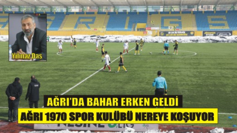 Ağrı’da Bahar Erken Geldi: Ağrı 1970 Spor Nereye Koşuyor?