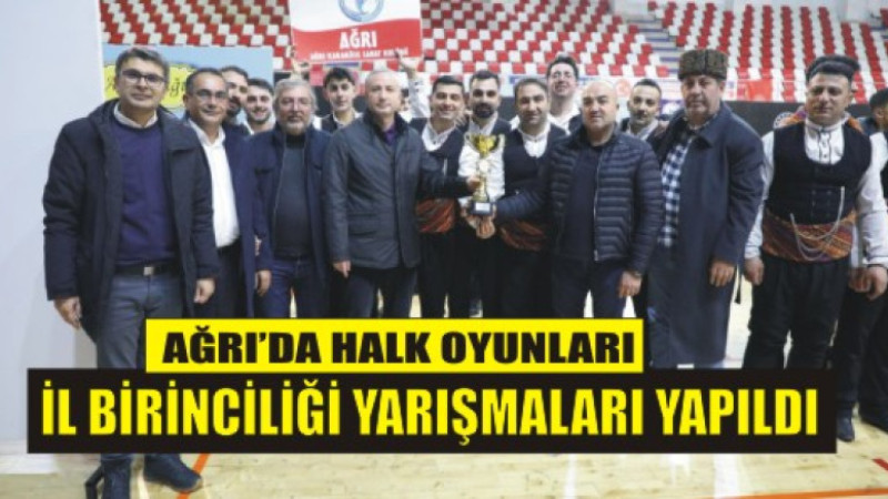 Ağrı’da Halk Oyunları İl Birinciliği Yarışmaları Yapıldı