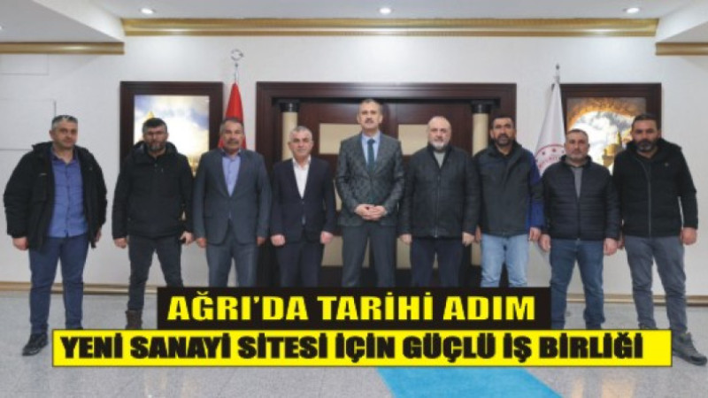 Ağrı’da Tarihi Adım! Yeni Sanayi Sitesi İçin Güçlü İş Birliği