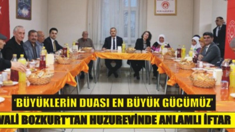 “Büyüklerimizin Duası En Büyük Gücümüz” – Vali Bozkurt’tan Huzurevinde Anlamlı İftar