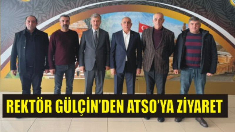 Rektör Gülçin’den ATSO’ya Anlamlı Ziyaret